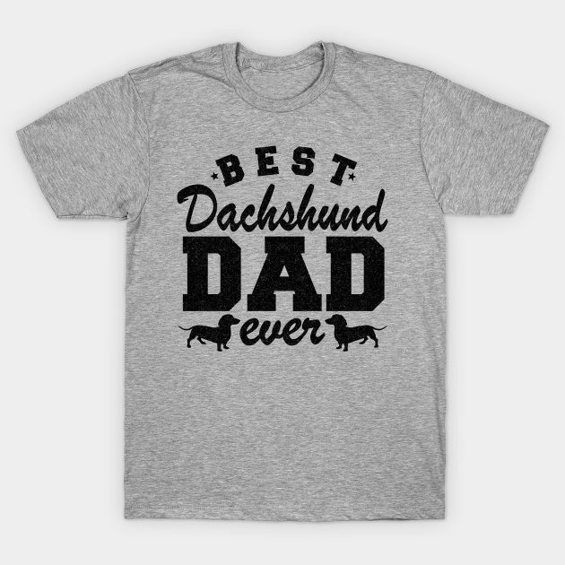 Discover Best Dachshund Dad Ever Funny Dachshund - Dachshund Dad - T-Shirt