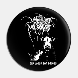 No Flesh No bones Pin