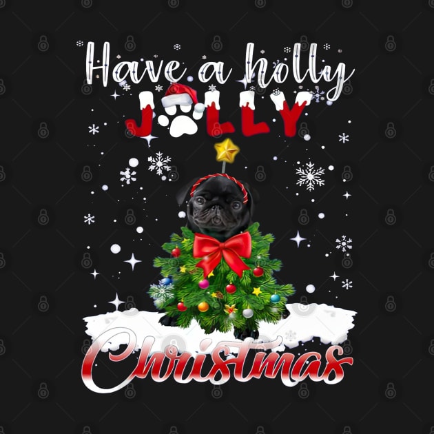 Have A Holly Jolly Christmas Black Pug Dog Xmas Tree by cyberpunk art