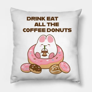 Drink all the Coffee Eat all the Donuts Pillow