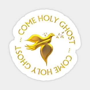 Come Holy Ghost Magnet