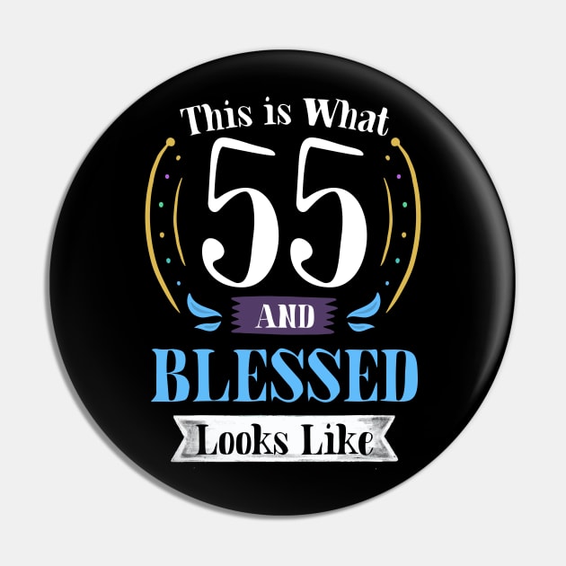 55 and Blessed T-shirt 55th Birthday Gift for Men Women Pin by carasantos