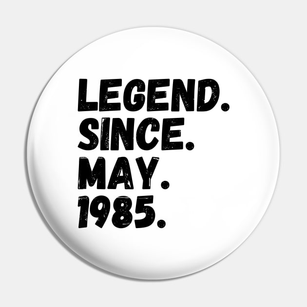 Legend Since May 1985 - Birthday Pin by Textee Store