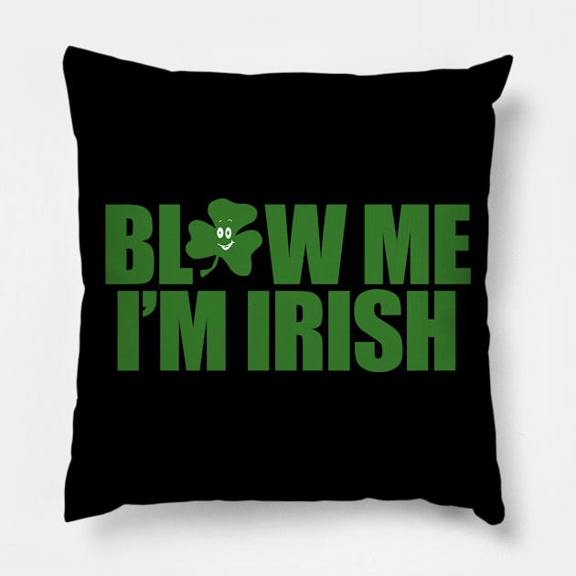 Blow Me I'm Irish | Irish Quote Collection Pillow by Bersama Star