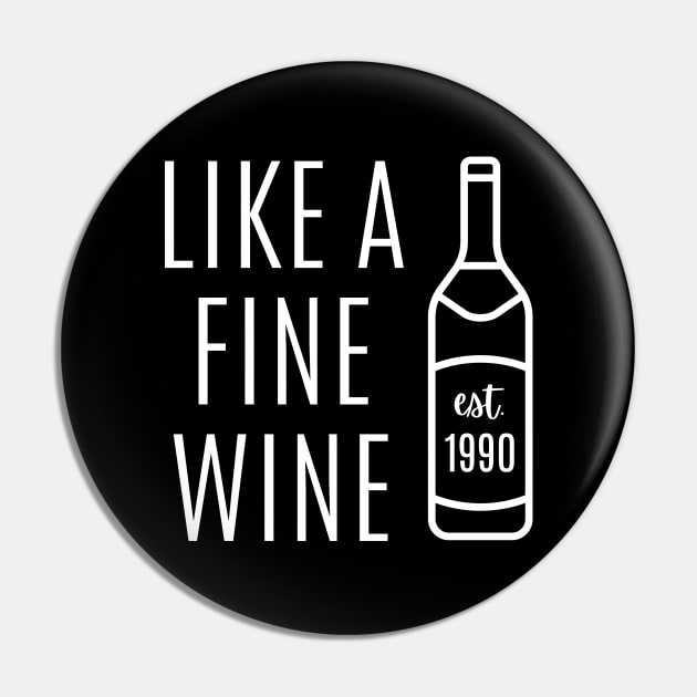 Like a Fine Wine Est 1990 Pin by Hello Sunshine