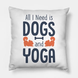 All I Need is Dogs and Yoga Pillow