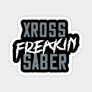 Xross Freakin' Saber Magnet