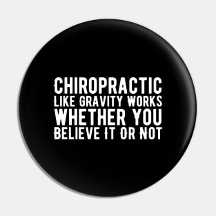 Chiropractic Like Gravity Works whether You Believe It Or Not Pin