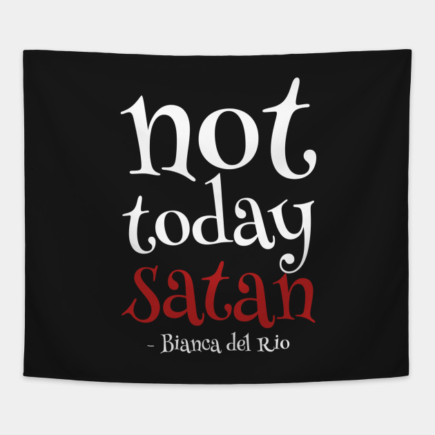 not today satan
