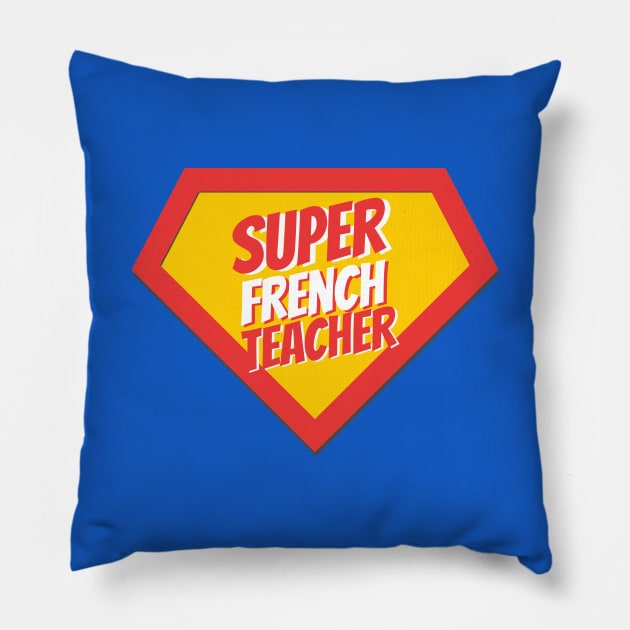 French Teacher Gifts | Super French Teacher Pillow by BetterManufaktur