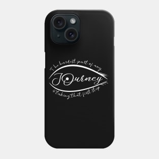 The hardest part of any journey is taking that first step, Opportunities Phone Case