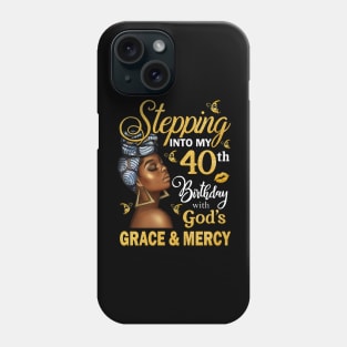 Stepping Into My 40th Birthday With God's Grace & Mercy Bday Phone Case