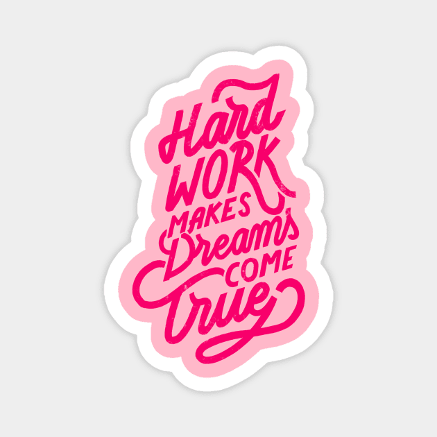 Hard Work makes Dreams come True Magnet by Lucia Types