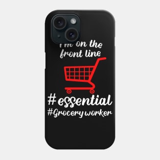 i'm on the front line i'm grocery worker # essential worker 2020 gift Phone Case