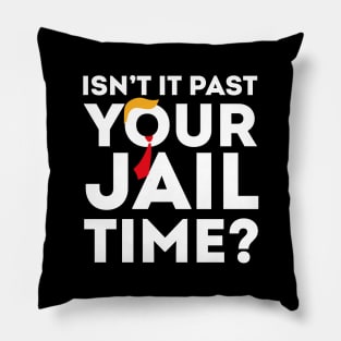 Isn’t-It-Pas-Your-Jail-Time Pillow