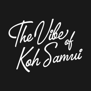 The Vibe Of Koh Samui – Thailand Tourist T-Shirt