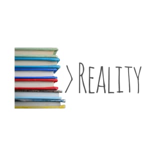 Books Over Reality. Always. T-Shirt