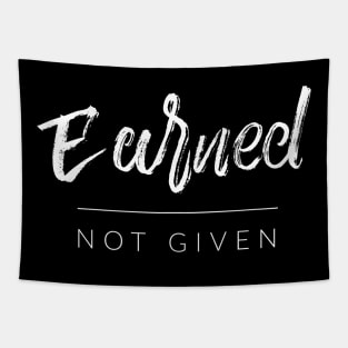 Earned Not Given Tapestry