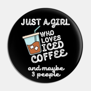 Just A Girl Who Loves Iced Coffee Pin