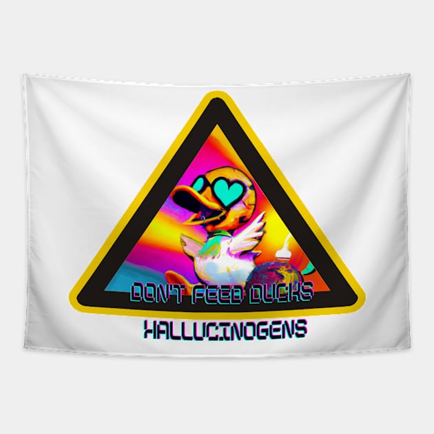 Don't Feed the Love Duck Hallucinogens - Cute and Quirky Psychedelic T-Shirt Tapestry by Trippy Critters