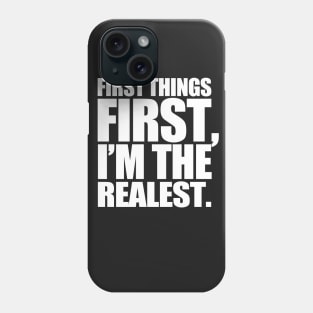 First Things First Phone Case