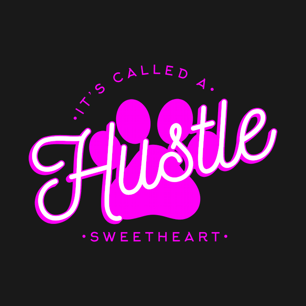 It's Called A Hustle, Sweetheart by parkhopperapparel