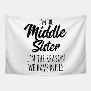 Middle Sister  Funny I Am Reason We Have Rules Sibling Tapestry