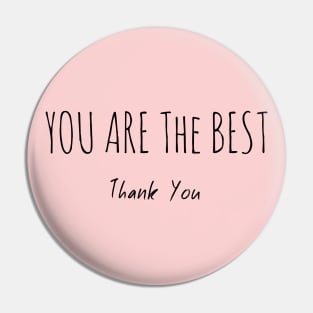 You Are The Best Thank you Pin