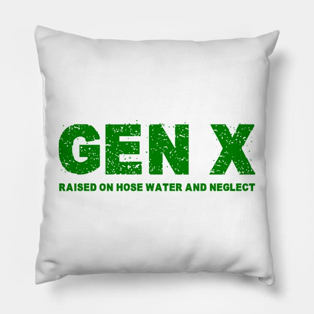 GEN X raised on hose water and neglect Humor Generation X Pillow by Shopinno Shirts