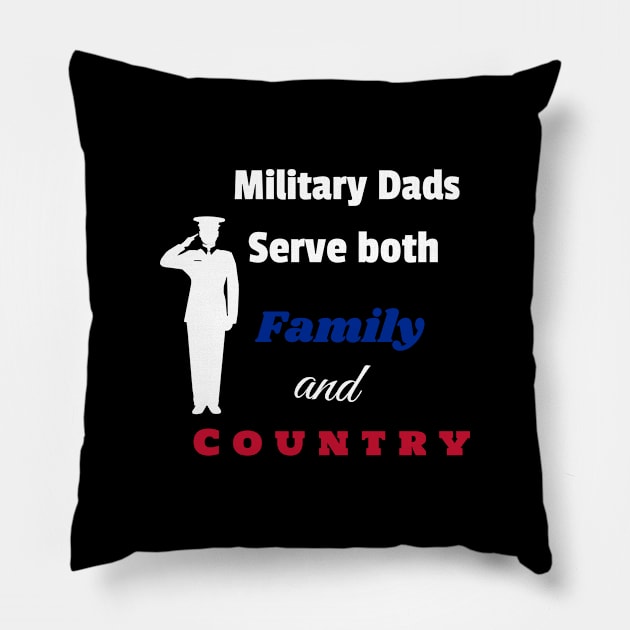 Military Dad serve both Family and Country Pillow by DiMarksales