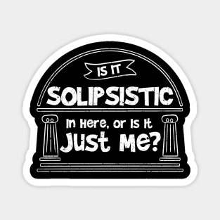 Funny Solipsism Quote Magnet