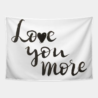 Love you more Tapestry