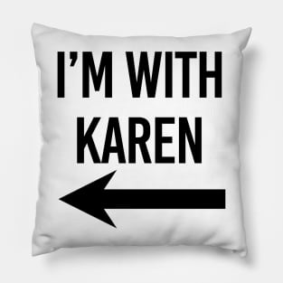 I'm with Karen Meme Black Arrow Pillow