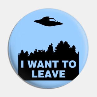 I Want to Leave Pin