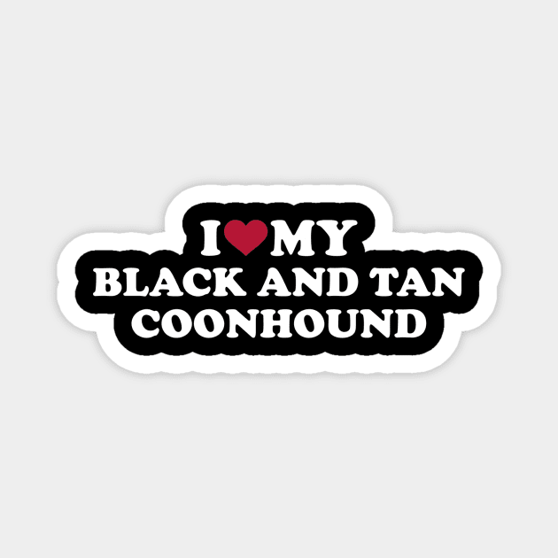 I love my Black and Tan Coonhound Magnet by Designzz