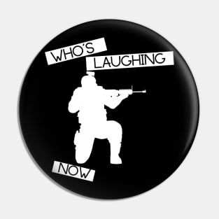 Who's Laughing now Pin