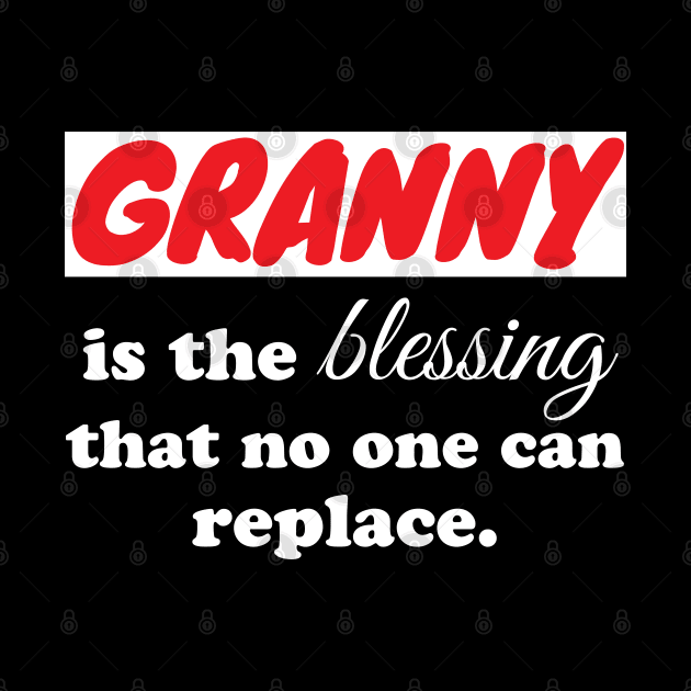 Granny is the blessing that no one can replace by WorkMemes