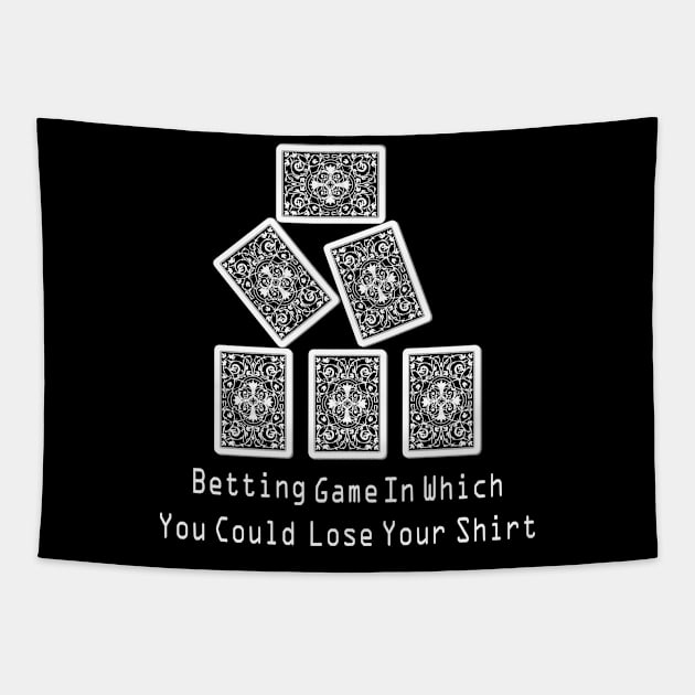 Betting Game In Which You Could Lose Your Shirt Tapestry by PrisDesign99