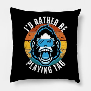 I'd Rather Be Playing Tag Gorilla Monkey Tag VR Gamer Pillow