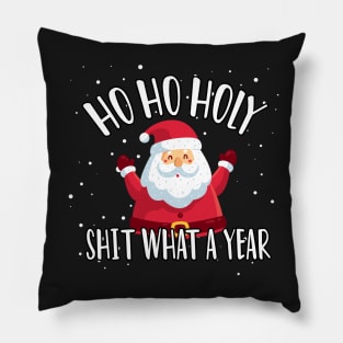 Ho Ho Holy Shit What A Year - Funny Christmas Gift 2020 Pillow