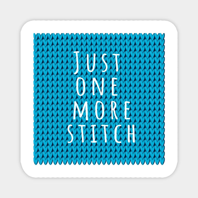 Just one more Stitch, quote for knitters on blue knitted piece Magnet by IngaDesign