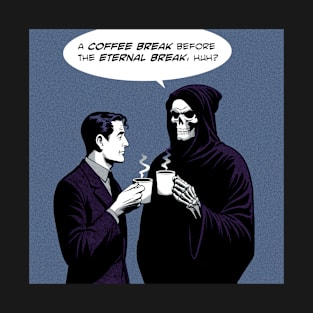 Grim Reaper coffee break before eternal break T-Shirt