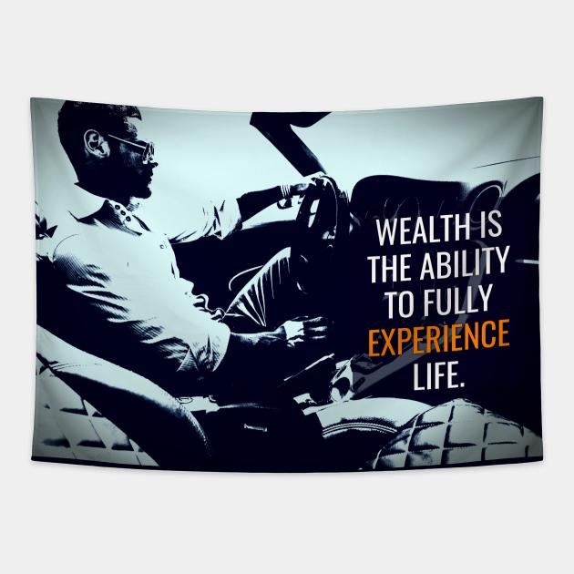 Wealth is the Ability to fully experience life Tapestry by Millionaire Quotes