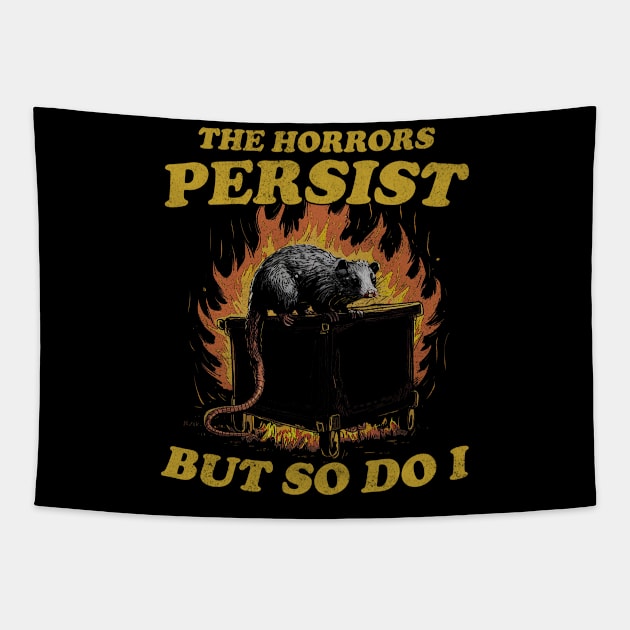 The Horrors Persist But So Do I T Shirt, Weird T-Shirt, Meme Tapestry by Y2KSZN