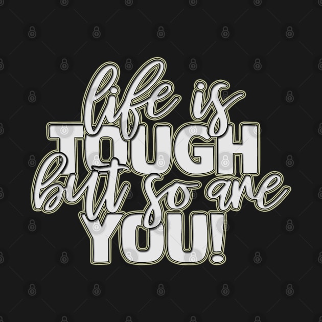 Life is tough But So Are You Inspirational Motivational Life Quotes Sayings Anecdotes by familycuteycom