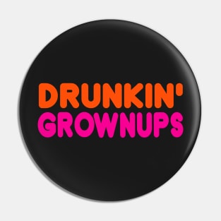 DRUNKIN GROWNUPS Pin