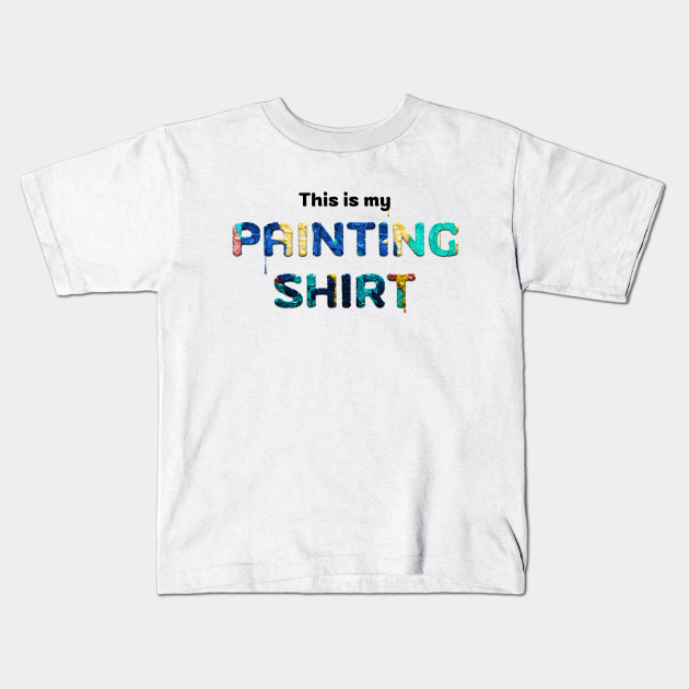 This Is My Painting Shirt Artist Kids T Shirt Teepublic