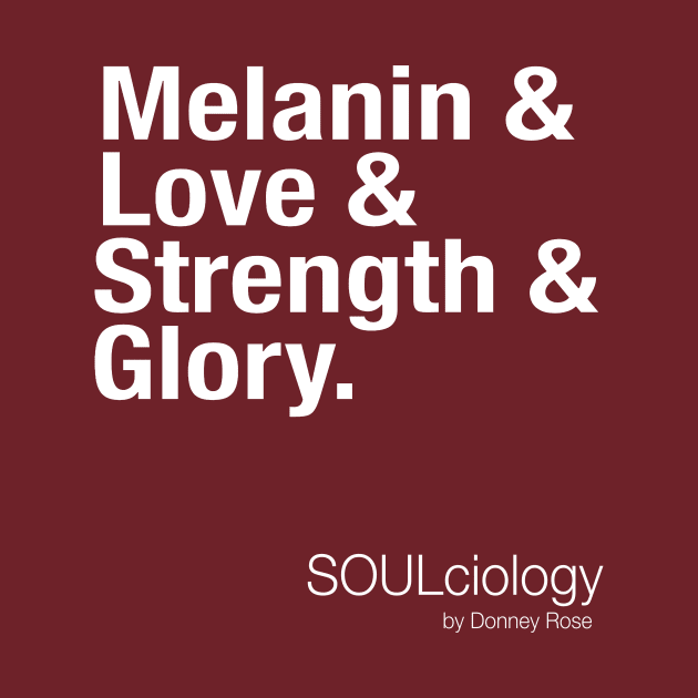 Melanin & Love & Strength & Glory by DR1980