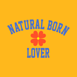 Natural Born Lover T-Shirt