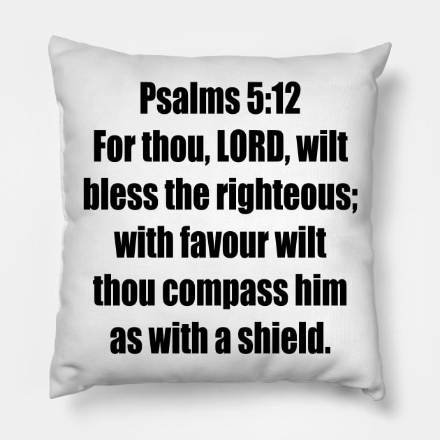 Psalm 5:12 King James Version (KJV) Bible Verse Typography Pillow by Holy Bible Verses